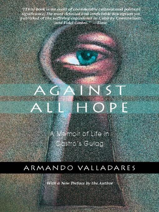 Title details for Against All Hope by Armando Valladares - Available